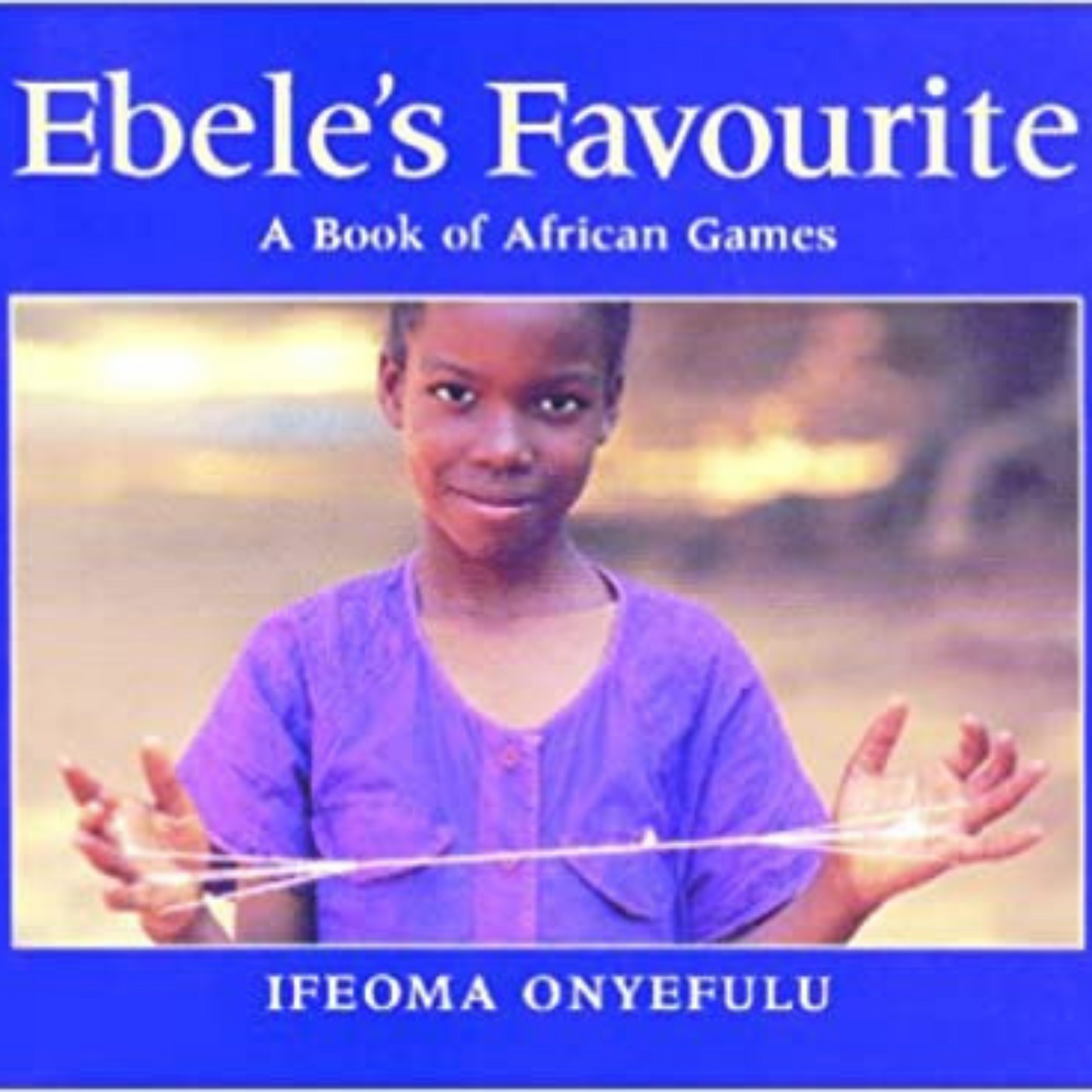 Ebele's Favourite: A Book of African Games