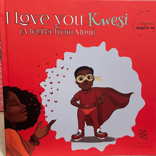 I love you Kwesi